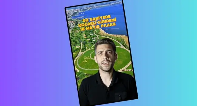 60 Saniyede Kocaeli Gündemi 18 Mayıs Pazar