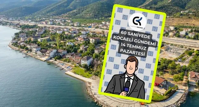 Furkan Çalışkan ile 60 Saniyede Kocaeli Gündemi 14 Temmuz Pazartesi
