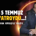 15 Temmuz tiyatroydu…!
