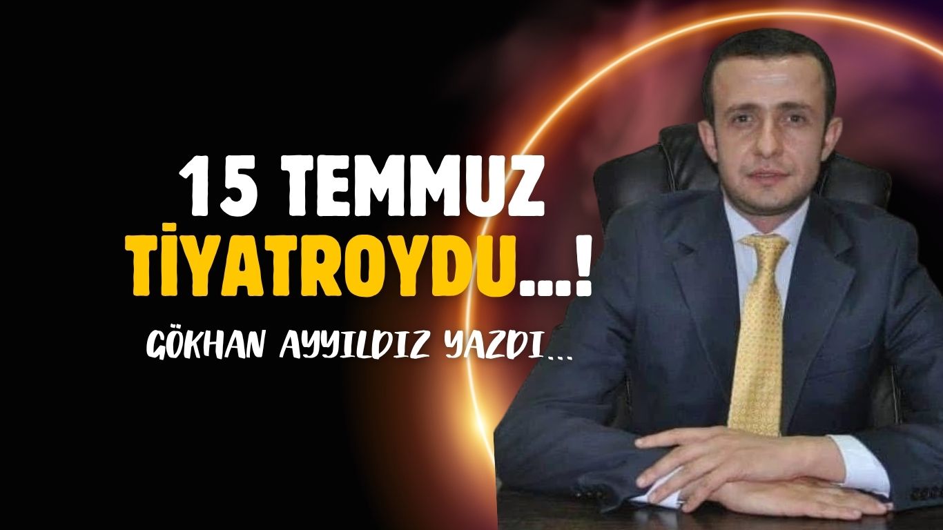 15 Temmuz tiyatroydu…!