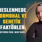 Beslenmede hormonal ve genetik faktörler