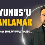 Yunus’u Anlamak