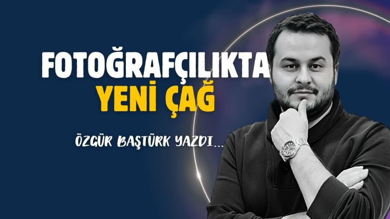 Fotoğrafçılıkta yeni çağ
