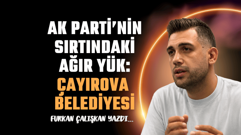 AK Parti’nin sırtındaki ağır yük: Çayırova Belediyesi