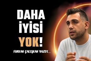 Daha iyisi yok!