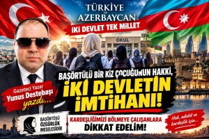 Başörtülü Bir Kız Çocuğunun Hakkı, İki Devletin İmtihanı: Türkiye ve Azerbaycan Arasına Kimler Fitne Sokmak İstiyor?