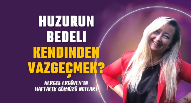 Huzurun Bedeli Kendinizden Vazgeçmek Olmasın